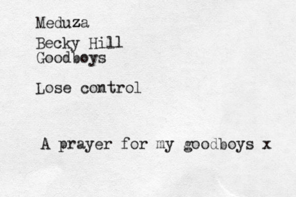Meduza z z z z Becky Hill Goodboys Lose control A prayer for my goodboys x 