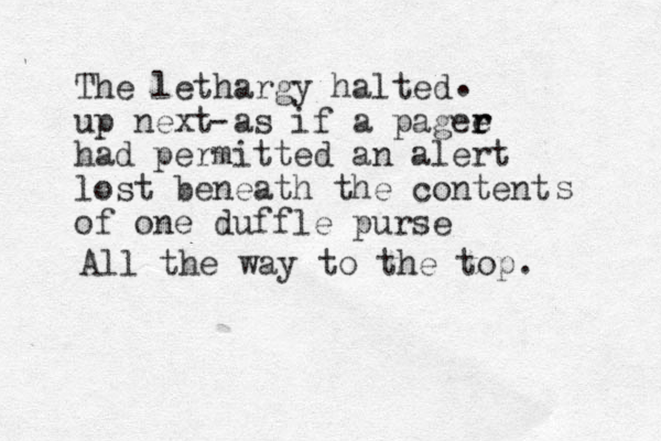 The lethargy halted up next as if a pagee r r had permitted an alert lost beneath the content of one duffle purse s All the way to the top. . - 