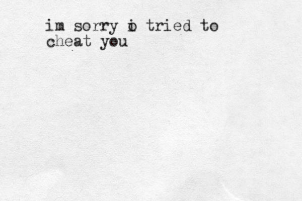 im sorry o i tried to cheat you