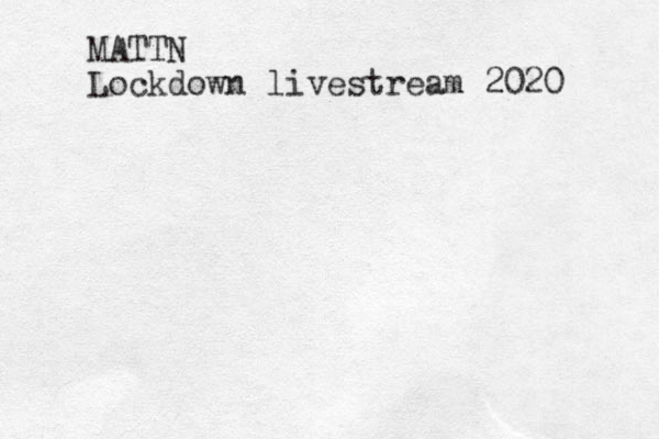 MATTN Lockdown livestream 2020