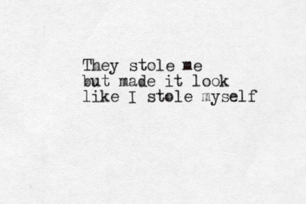 They stole me but made it look like I stole myself