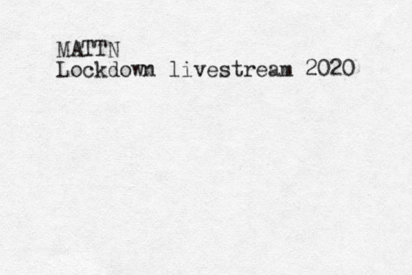MATTN Lockdown livestream 2020 