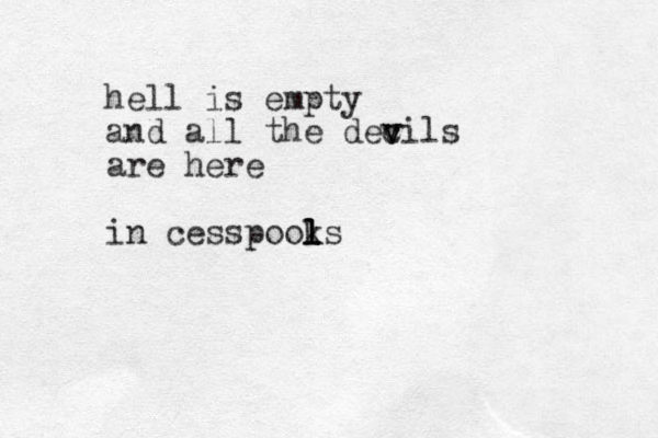 hell is empty and all the dec v vils are here in cesspook l l ls