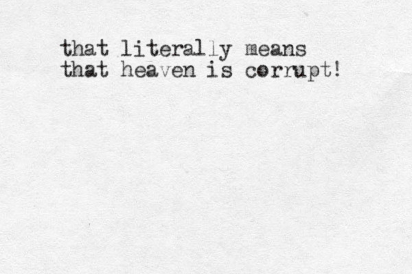 that literally means that heaven is corrupt!