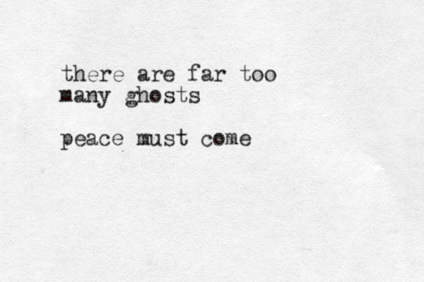 there are far too many ghosts peace must come