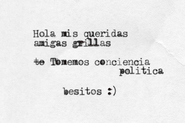 Hola mis queridas amigas grillas to -- Tomemos conciencia pol itica besitos :)