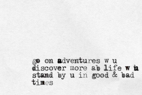 go on sdventures a a a w u discover more ab life w h u u stand by u in good & bad times