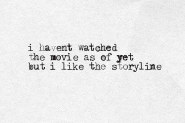 i havent watched the movie as of yet but i like the storyline 
