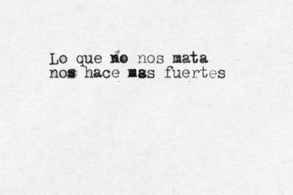 Lo que no nos mata nos hace m s as fuertes 