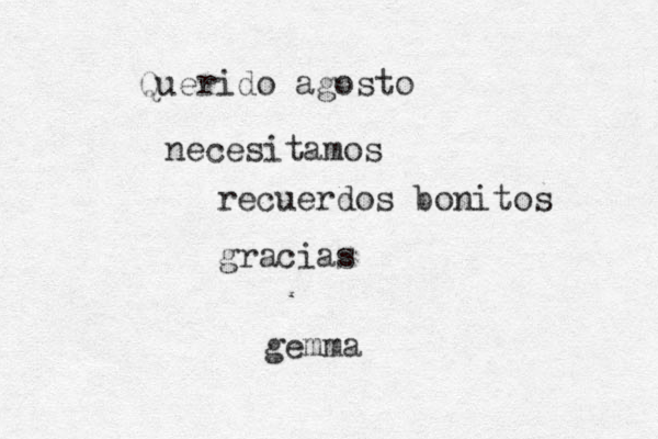 Querido agosto necesitamos recuerdos bonitos gracias gemma