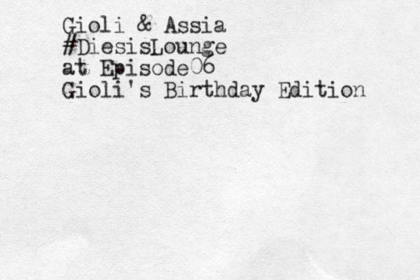Gioli & Assia #DiesisLounge at Episode06 Gioli's Birthday Edition 