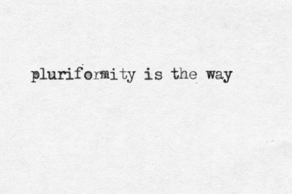 pluriformity is the way 