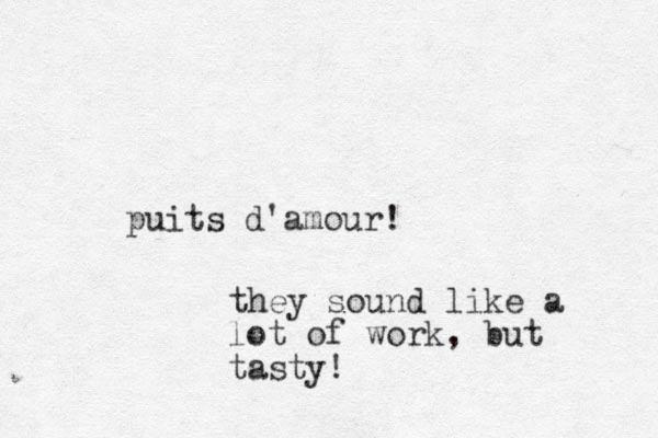 puits d'amour! they sound like a lot of work, but tasty! 
