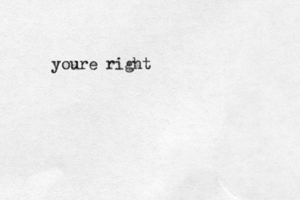youre right