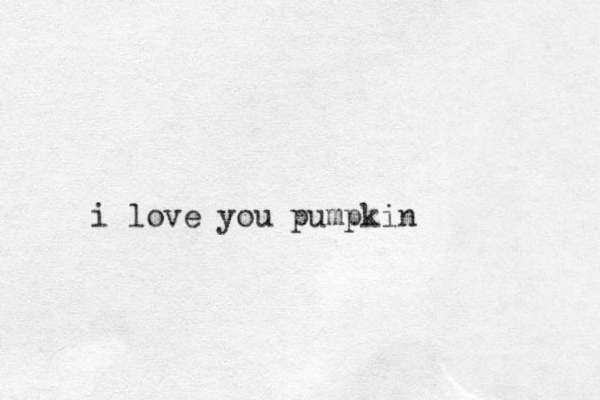 i love you pumpkin