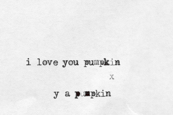 i love you pumpkin x y a pumpkin