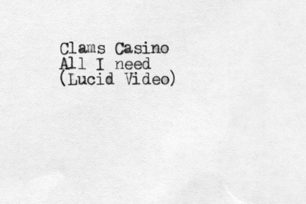 Clams Casino All I need (Lucid Video)