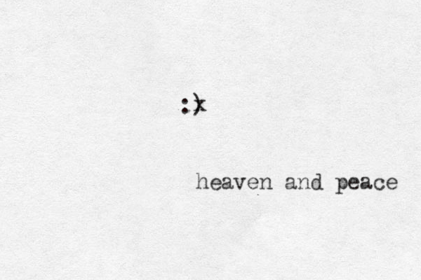 :) x heaven and peace 