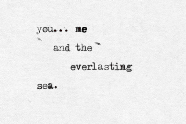 you... mr e e e e and the everlasting sea. 