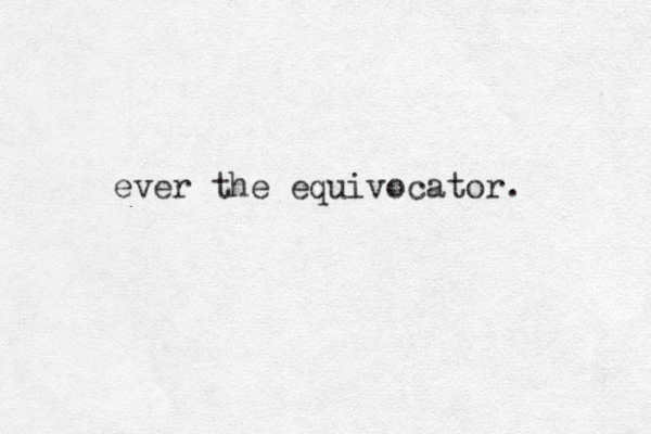 ever the equivocator. 