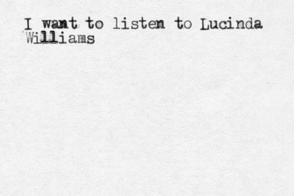 I want to listen to Lucinda Williams