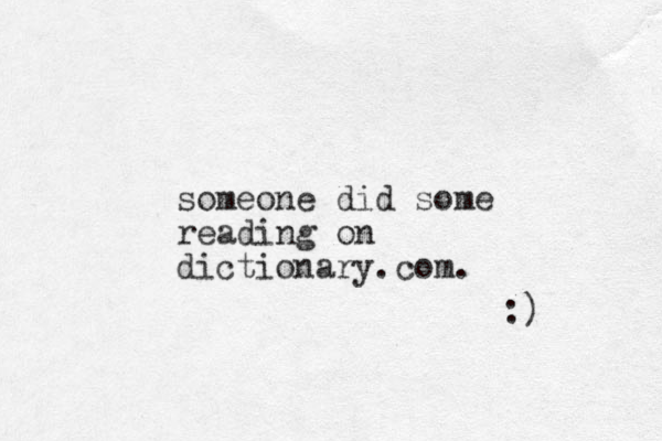 someone did some reading on dictionary.com. :) 