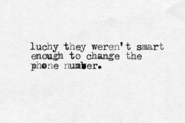 luchy they weren't smart enough to change the phone numv b ber.