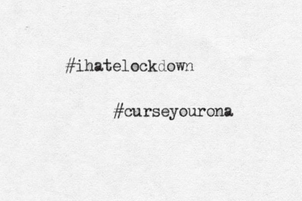 #ihatelockdown #curseyourona 