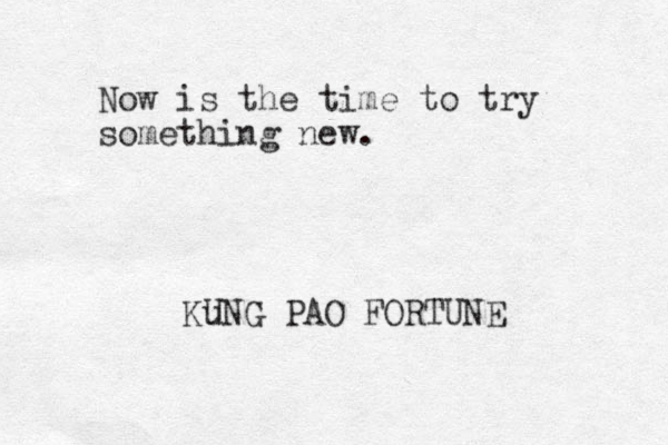 Now is the time to try something new. Ku UNG PAO FORTUNE