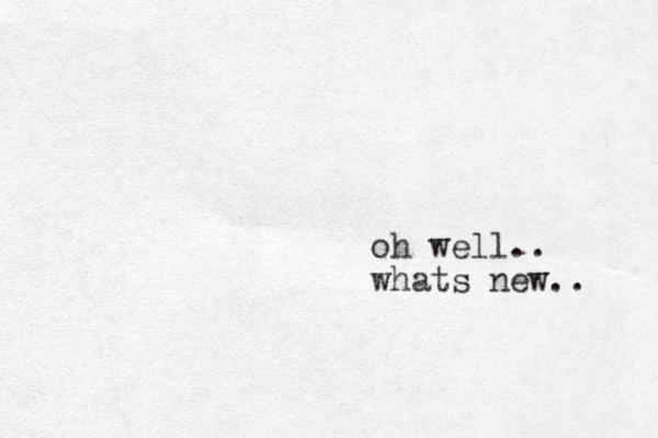 oh well.. whats new.. 