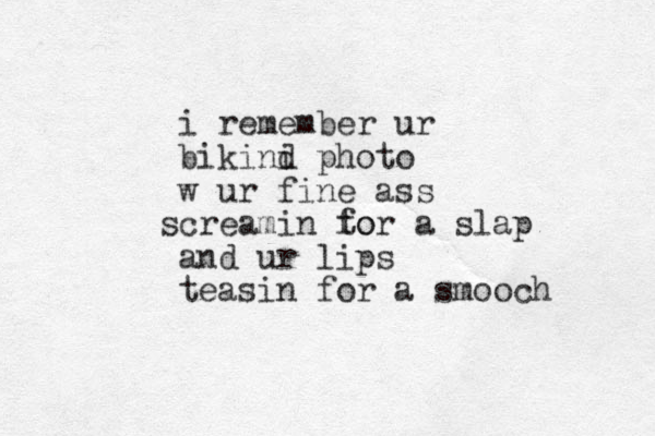i remember ur bikind i photo w ur fine ass cr s eamin to for a slap and ur lips teasin for a smooch