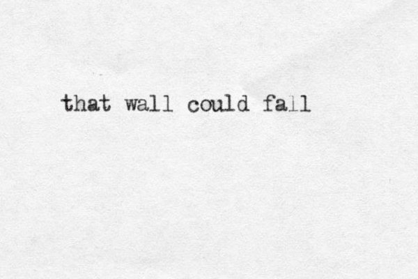 that wall could fall 