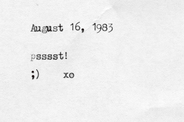 August 16, 1983 psssst! ;) xo