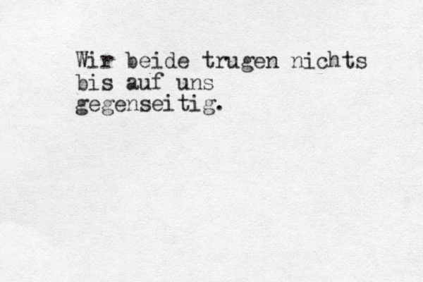 Wir beide trugen nichts bis auf uns gegenseitig.
