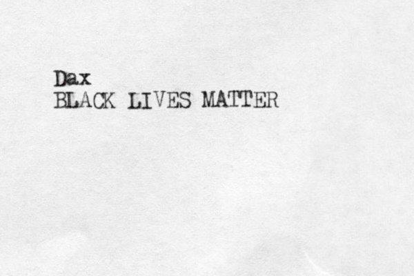 Dax BLACK LIVES MATTER