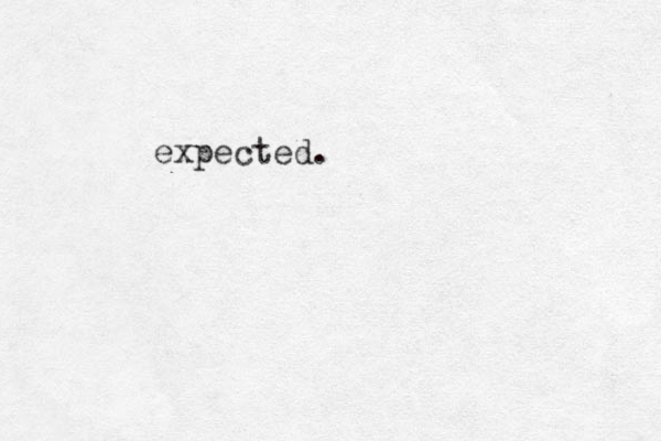 expected.