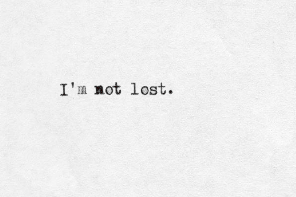 I'm not lost.