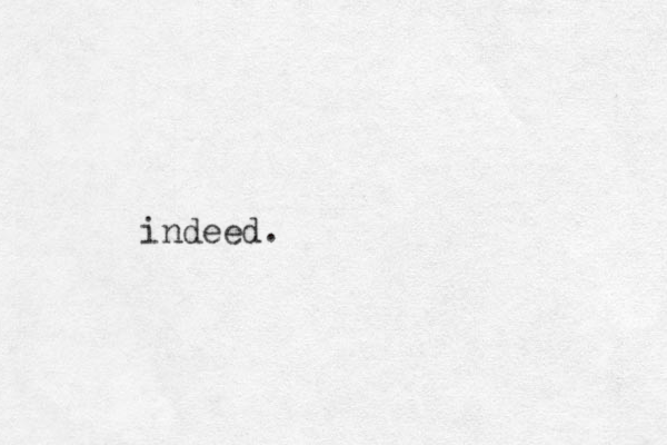 indeed.