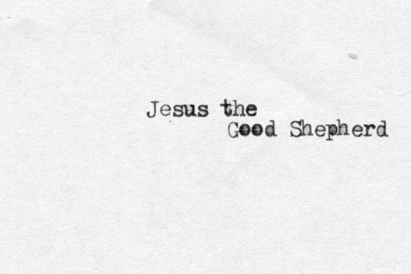 Jesus the Good Shepherd 