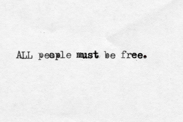 ALL pea ople must be free e e e . must 