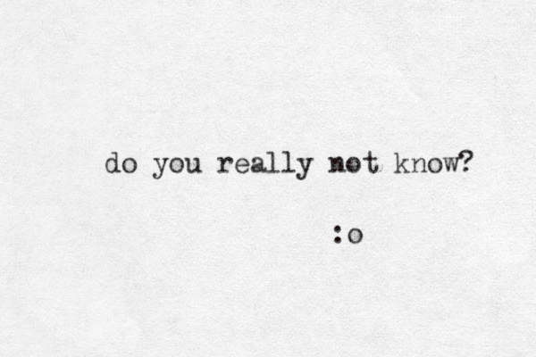 do you really not know? :o