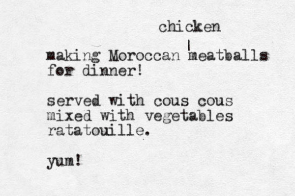 making Moroccan meatballs for dinner! served with cous cous mixed with vegetables ratatouille. yum! | chicken 