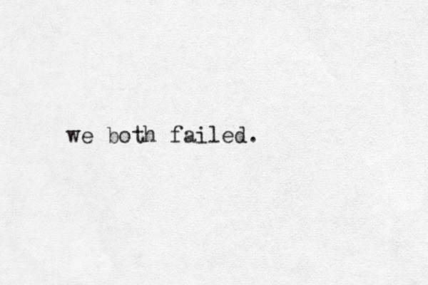 we both failed.