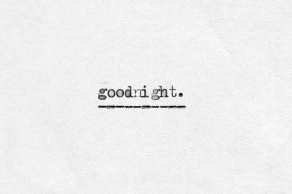 goodnight. ---------- 