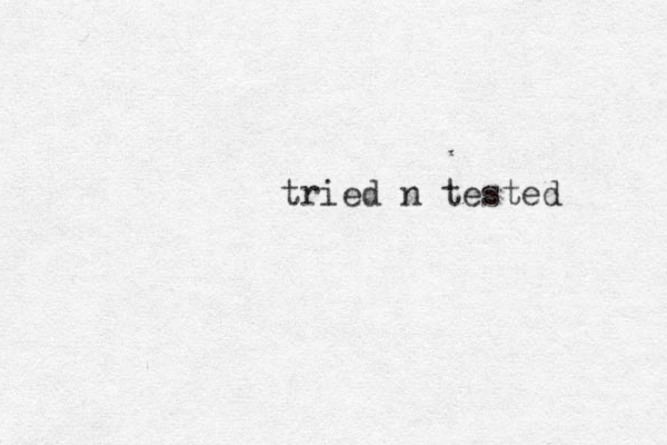 tried n tested