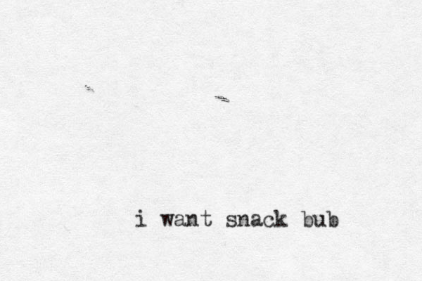 i want snack bub 