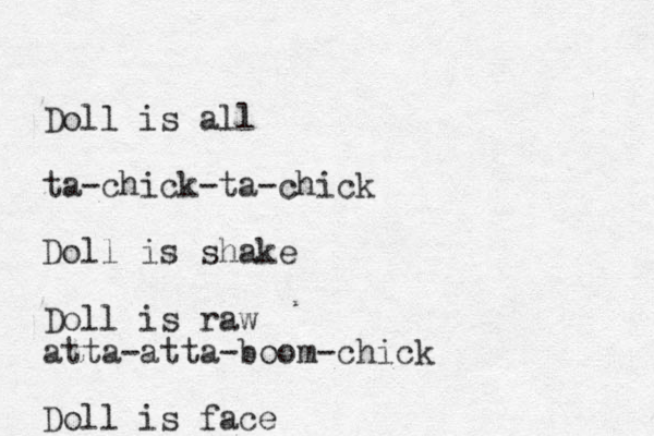 Doll is all ta-chick-ta-chick Doll is shake Doll is raw atta-atta-boom-chick Doll is face