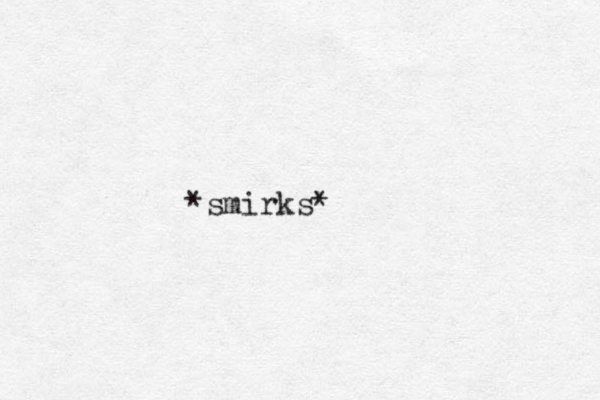 *smirks*