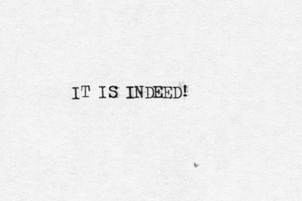 IT IS INDEED!