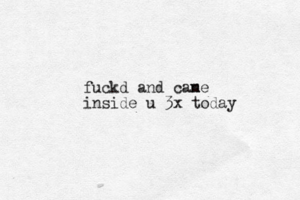 fuckd and can me inside u 3x today